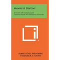 Manifest Destiny: A Study Of Nationalist Expansionism In American History