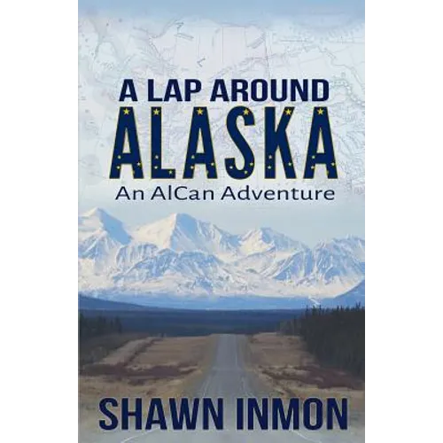 A Lap Around Alaska: An AlCan Adventure
