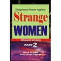 Dangerous Prayer Against Strange WOMEN - Paperback