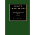 Kegley's Virginia Frontier: The Beginning of the Southwest, the Roanoke of Colonial Days, 1740-1783, with Maps and Illustrations