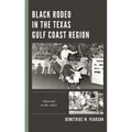 Black Rodeo in the Texas Gulf Coast Region: Charcoal in the Ashes