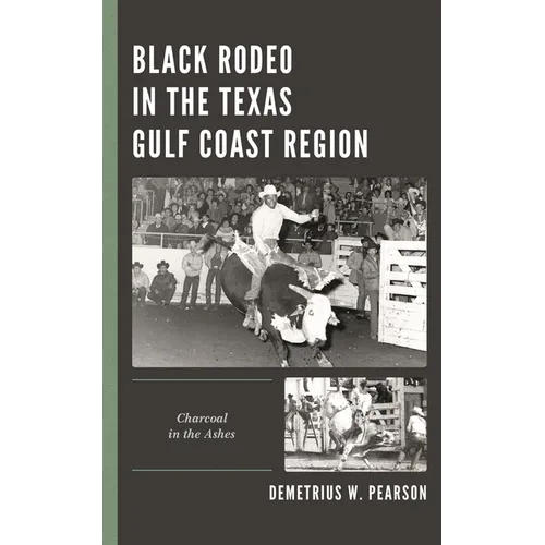 Black Rodeo in the Texas Gulf Coast Region: Charcoal in the Ashes