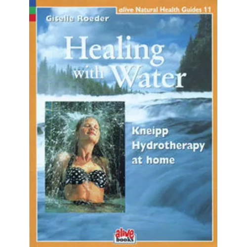 Healing with Water: Kneipp Hydrotherapy at Home - Paperback