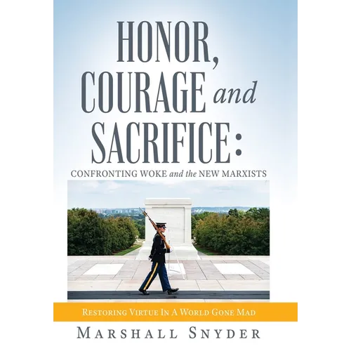 Honor, Courage and Sacrifice: Confronting Woke and the New Marxists