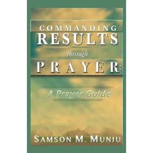 Commanding Results through Prayer: : A Prayer Guide - Paperback