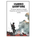 Hybrid Warfare: The Russian Approach to Strategic Competition & Conventional Military Conflict - Paperback