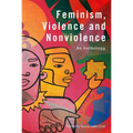 Feminism, Violence and Nonviolence: An Anthology - Paperback