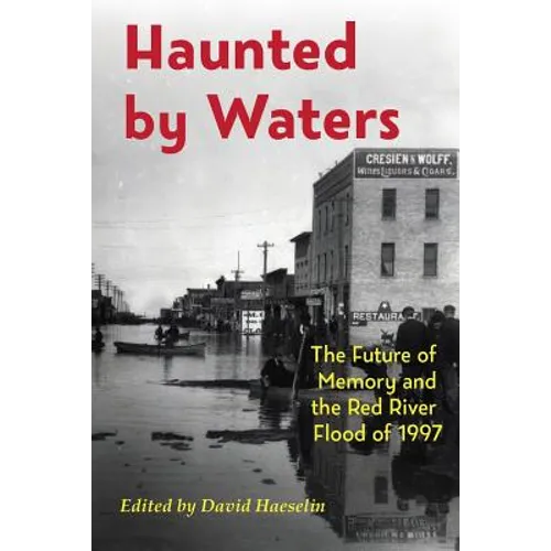 Haunted by Waters: The Future of Memory and the Red River Flood of 1997
