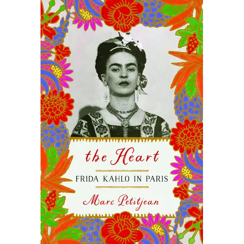 The Heart: Frida Kahlo in Paris - Hardcover