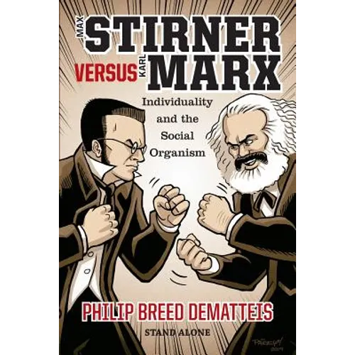 Max Stirner Versus Karl Marx: Individuality and the Social Organism - Paperback