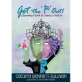 Get the "F" Out: Liberating FEAR & Letting LOVE In - Paperback