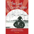 The Last Zero Fighter: Firsthand Accounts from WWII Japanese Naval Pilots