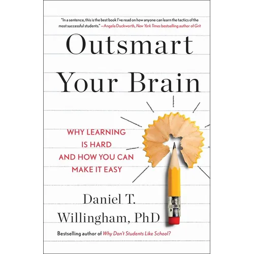 Outsmart Your Brain: Why Learning Is Hard and How You Can Make It Easy - Hardcover