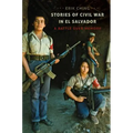 Stories of Civil War in El Salvador: A Battle over Memory