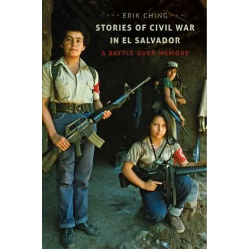 Stories of Civil War in El Salvador: A Battle over Memory
