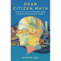 Dear Citizen Math: How Math Class Can Inspire a More Rational and Respectful Society - Paperback
