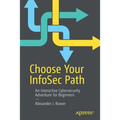 Choose Your Infosec Path: An Interactive Cybersecurity Adventure for Beginners - Paperback