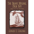 The Brave Mousse, Deck Boy: Voyages on the Tall Ship Putnick - Paperback