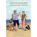 Gracie and Marge Kicking the Bucket Together - Paperback
