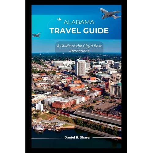 Alabama travel guide: A Guide to the City's Best Attractions