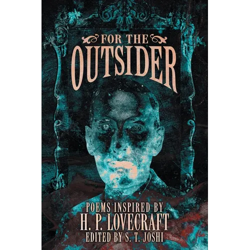For the Outsider: Poems Inspired by H. P. Lovecraft - Paperback