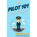 Pilot 101: How to Become a Pilot and Achieve Success in Your Aviation Career From A to Z - Paperback