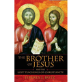 The Brother of Jesus and the Lost Teachings of Christianity - Paperback