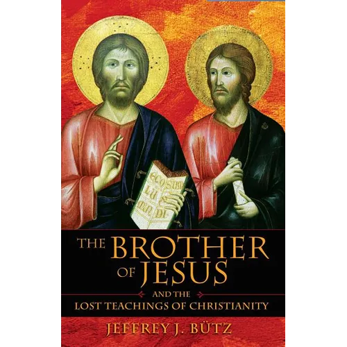 The Brother of Jesus and the Lost Teachings of Christianity - Paperback