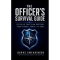 The Officer's Survival Guide: Pitfalls That Can Destroy Your Badge, Family & Soul