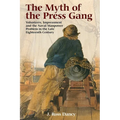 The Myth of the Press Gang: Volunteers, Impressment and the Naval Manpower Problem in the Late Eighteenth Century
