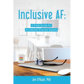 Inclusive AF: A Field Guide for Accidental Diversity Experts - Hardcover