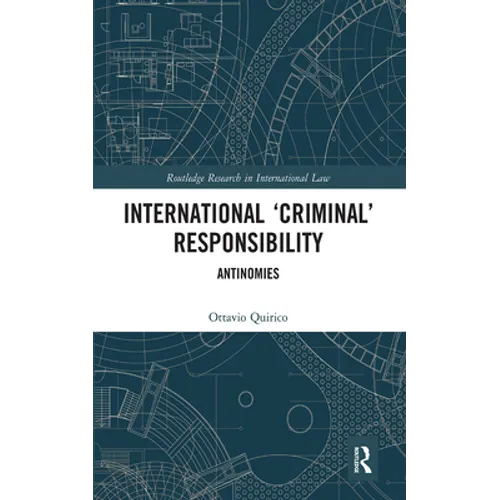International 'Criminal' Responsibility: Antinomies