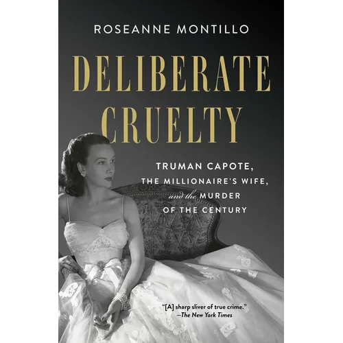 Deliberate Cruelty: Truman Capote, the Millionaire's Wife, and the Murder of the Century - Paperback