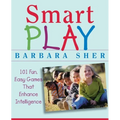 Smart Play: 101 Fun, Easy Games That Enhance Intelligence - Paperback