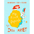 My First Popsicle: An Anthology of Food and Feelings - Hardcover