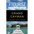 Greater Than a Tourist- Grand Cayman: 50 Travel Tips from a Local