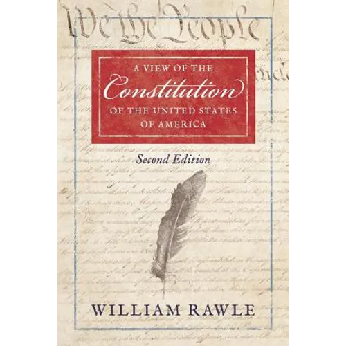 A View of the Constitution of the United States of America Second Edition
