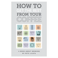 How to get the best from your coffee - Paperback