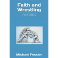 Faith and Wrestling: For Kids - Paperback