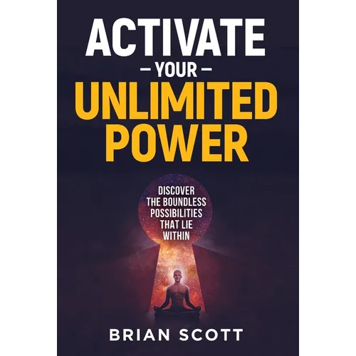 Activate Your Unlimited Power: Discover the Boundless Possibilities that Lie Within - Hardcover