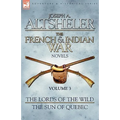 The French & Indian War Novels: 3-The Lords of the Wild & The Sun of Quebec