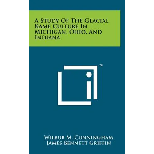 A Study of the Glacial Kame Culture in Michigan, Ohio, and Indiana