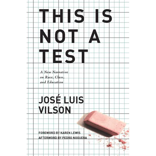 This Is Not a Test: A New Narrative on Race, Class, and Education - Paperback