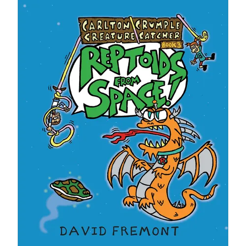 Carlton Crumple Creature Catcher 3: Reptoids from Space! - Paperback