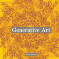 Generative Art: Use the Power of Algorithms to Create Stunning Patterns - Paperback