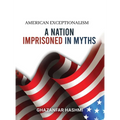 American Exceptionalism: A Nation Imprisoned in Myths