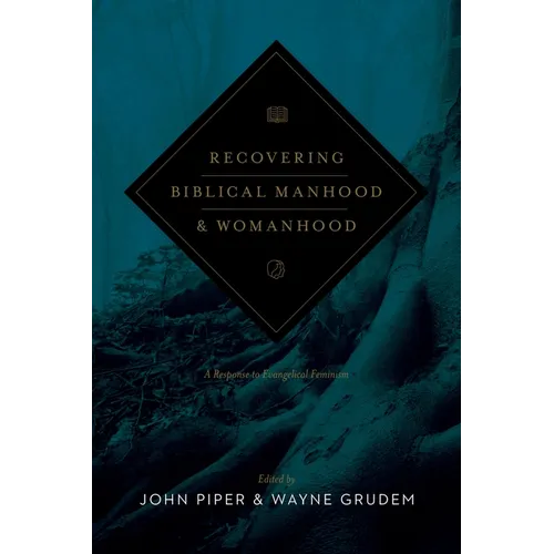 Recovering Biblical Manhood and Womanhood: A Response to Evangelical Feminism (Revised Edition) - Paperback