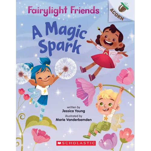 A Magic Spark: An Acorn Book (Fairylight Friends #1) - Paperback