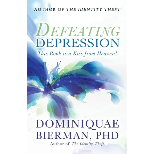 Defeating Depression: This Book is a Kiss from Heaven! - Paperback