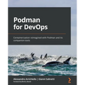 Podman for DevOps: Containerization reimagined with Podman and its companion tools - Paperback